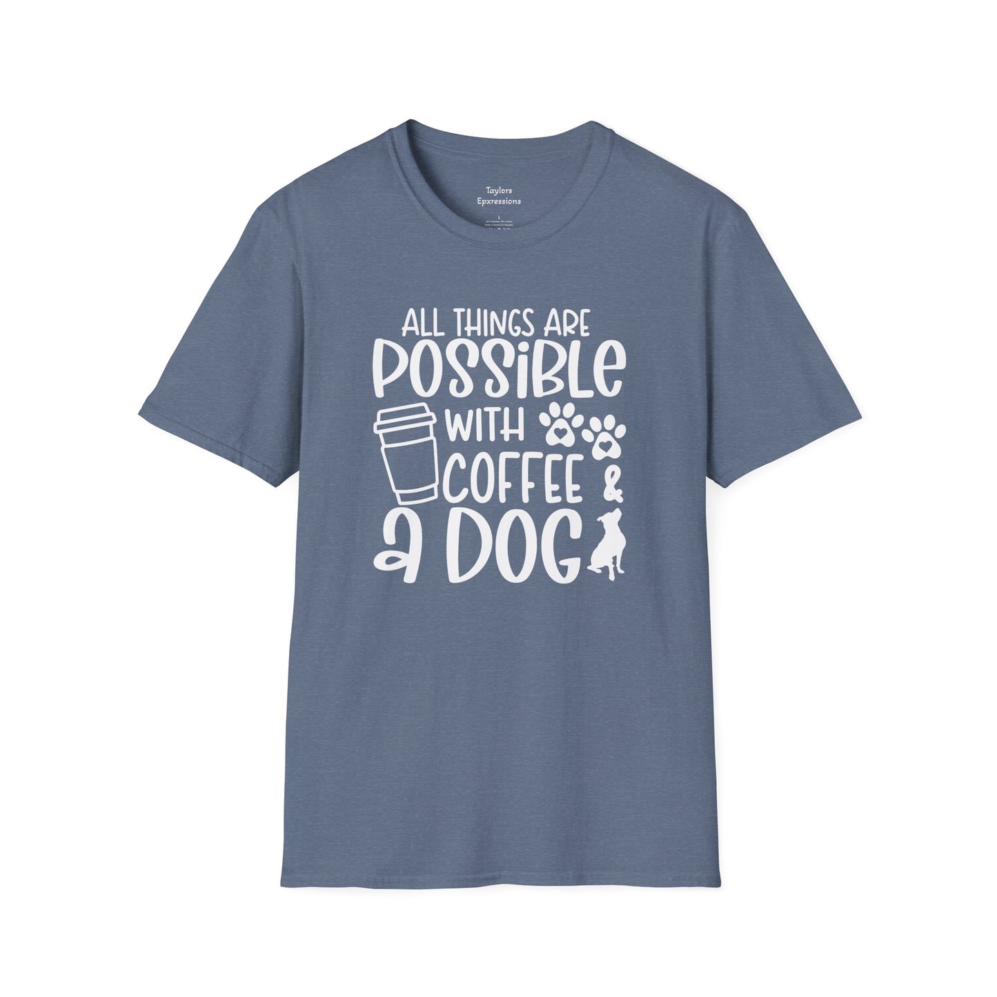 All Things are Possible With Coffee and a Dog - White Print Unisex Soft Style T-shirt