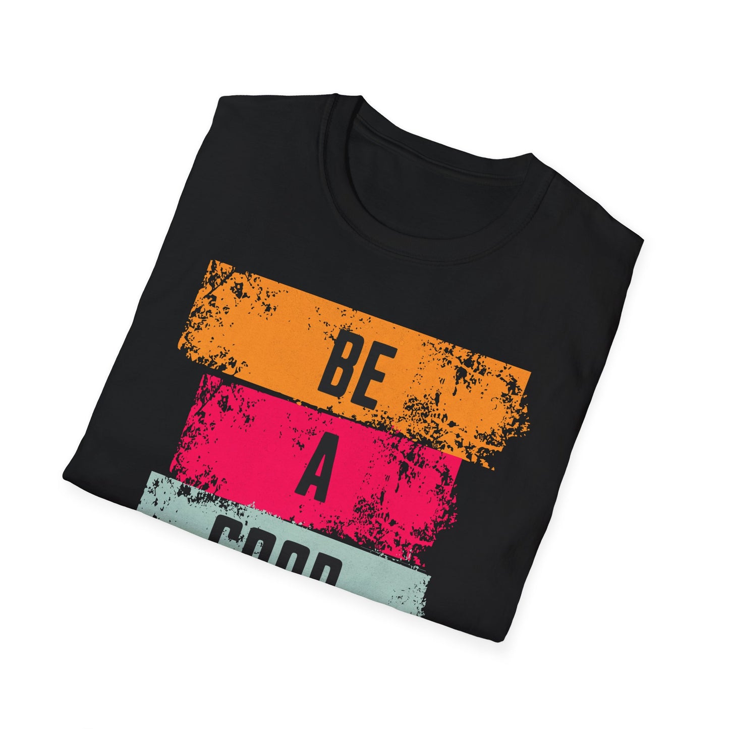Be A Good Human Unisex Softstyle T-Shirt - Inspirational Graphic Tee for Casual Wear