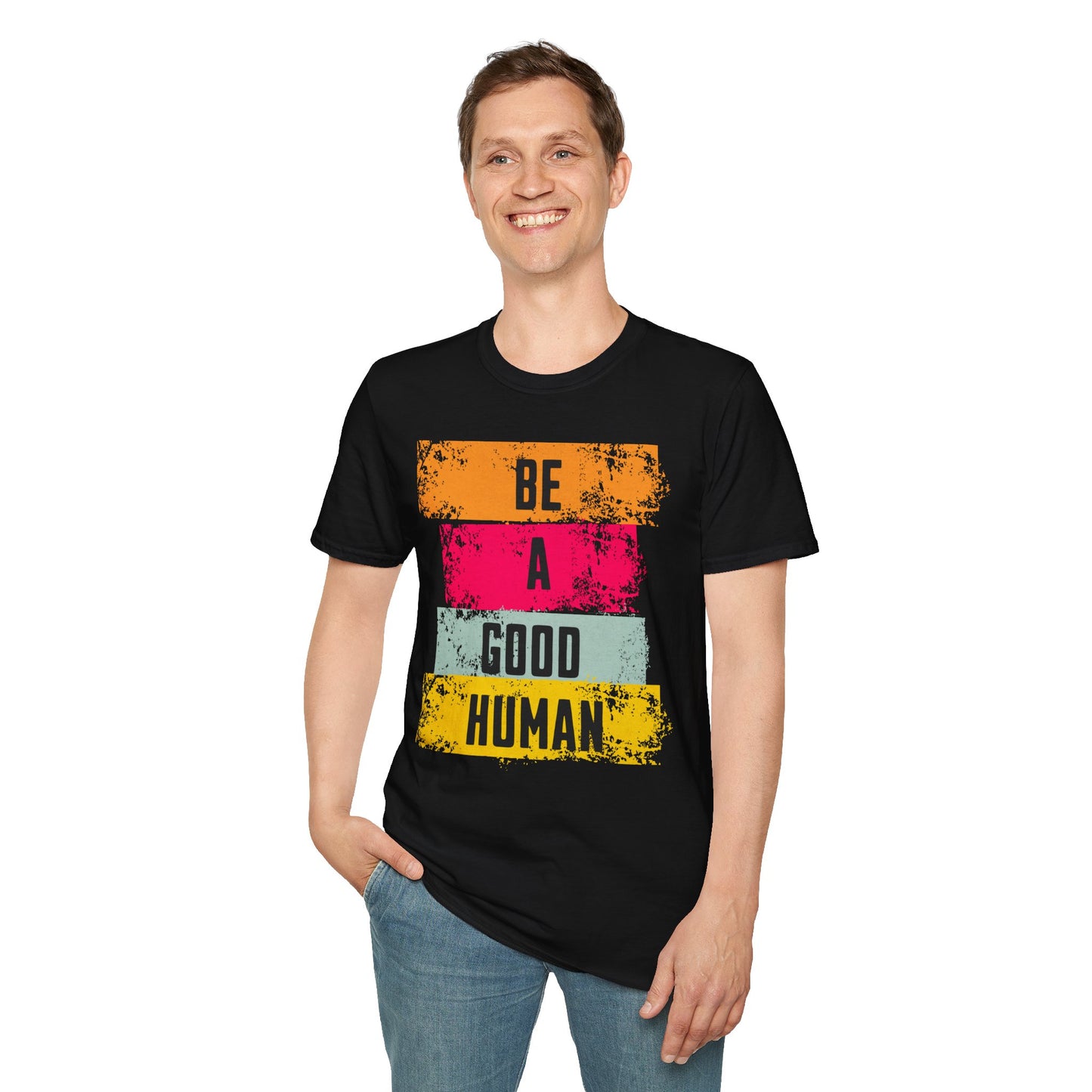 Be A Good Human Unisex Softstyle T-Shirt - Inspirational Graphic Tee for Casual Wear