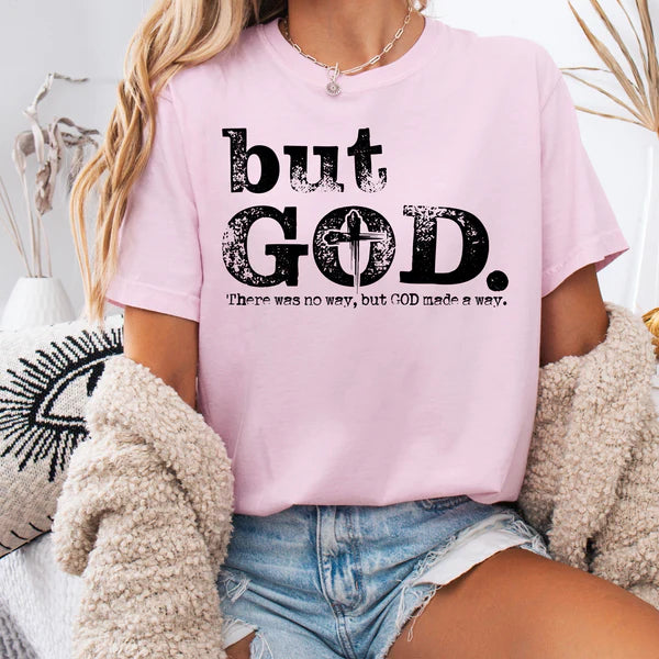 But God There Was No Way But God Made A Way, Comfort Colors T-Shirt, Faith Based T-Shirt, Faith Based Tee, Wear Your Faith With Pride