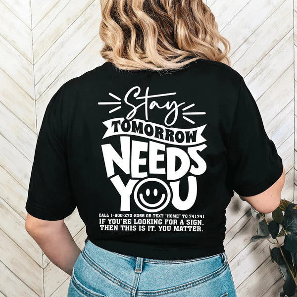 Stay Tomorrow Needs You T-Shirt, Mental Health Awareness Tee, Mental Health Awareness Graphic Tee