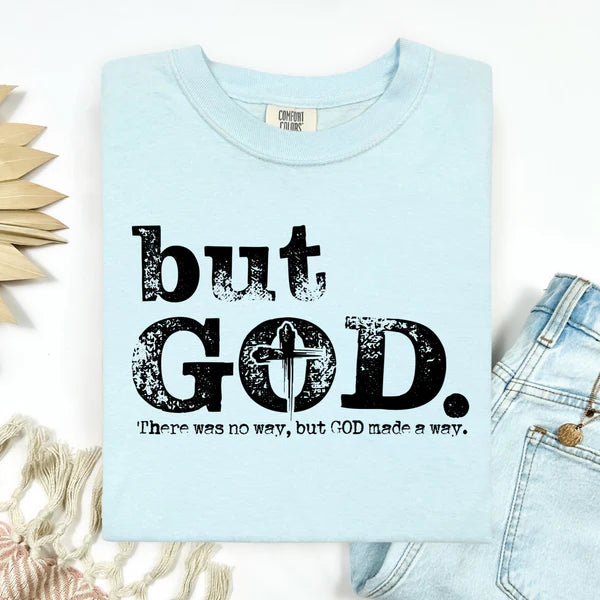 But God There Was No Way But God Made A Way, Comfort Colors T-Shirt, Faith Based T-Shirt, Faith Based Tee, Wear Your Faith With Pride