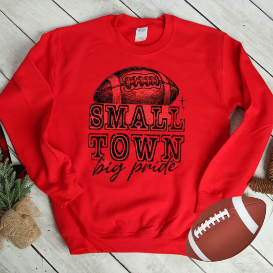 Football Small Town Big Pride Sweatshirt, Football Fun Sweatshirt, Football Lovers, Football Season Sweatshirt