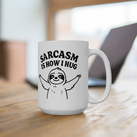 Coffee Mug Sarcasm Is How I Hug, Sloth Coffee Cup, Coffee Lovers