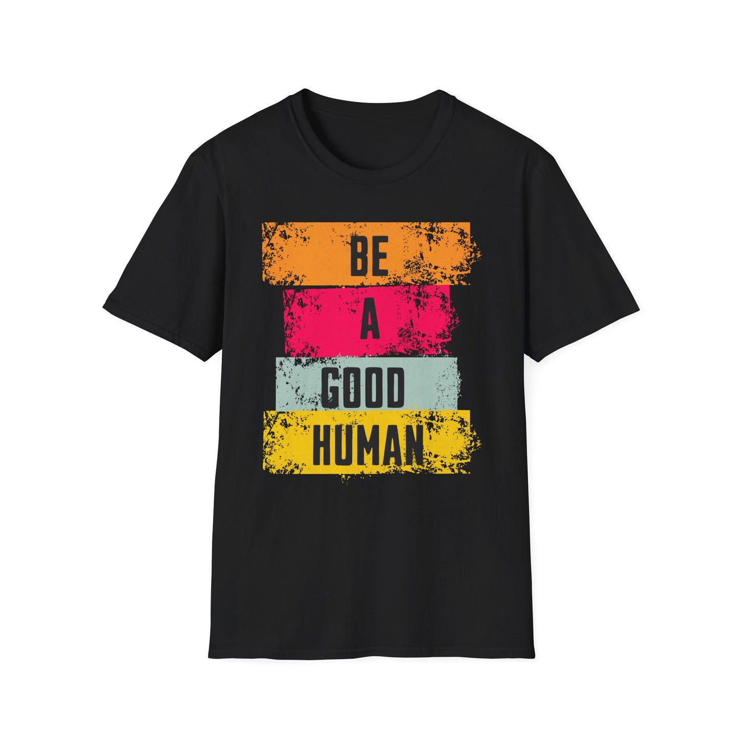 Be A Good Human Unisex Softstyle T-Shirt - Inspirational Graphic Tee for Casual Wear