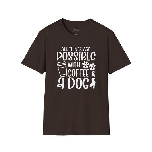 All Things are Possible With Coffee and a Dog - White Print Unisex Soft Style T-shirt