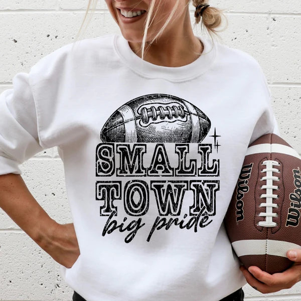Football Small Town Big Pride Sweatshirt, Football Fun Sweatshirt, Football Lovers, Football Season Sweatshirt