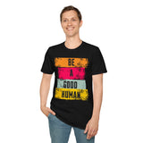 Be A Good Human Unisex Softstyle T-Shirt - Inspirational Graphic Tee for Casual Wear