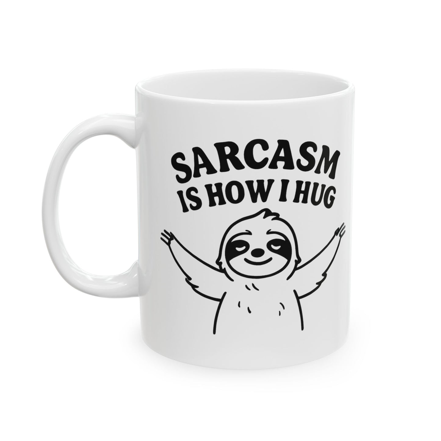 Coffee Mug - Sarcasm Is How I Hug, Sloth Coffee Cup