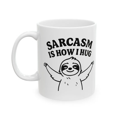 Coffee Mug - Sarcasm Is How I Hug, Sloth Coffee Cup