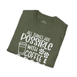 All Things are Possible With Coffee and a Dog  - White Print Unisex Soft Style T-shirt