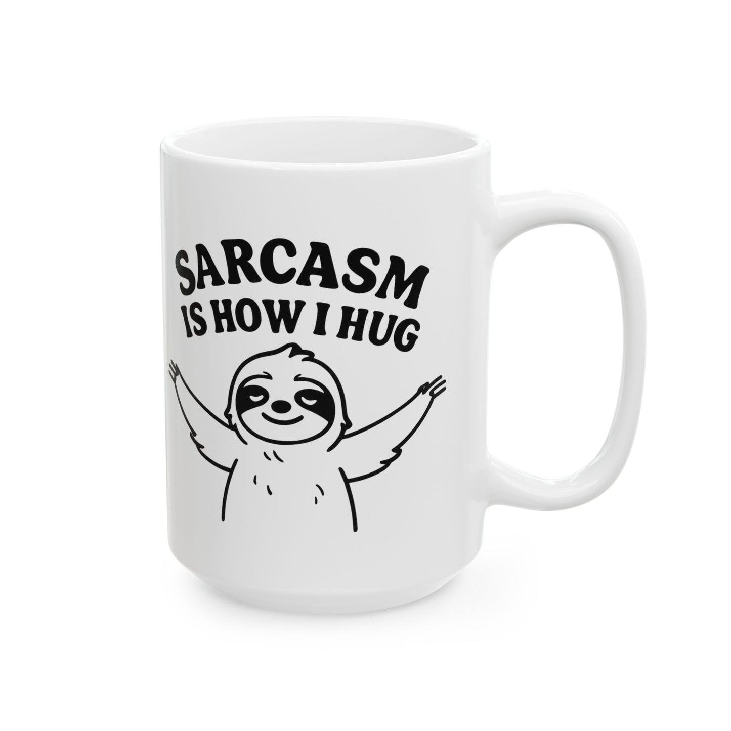 Coffee Mug - Sarcasm Is How I Hug, Sloth Coffee Cup