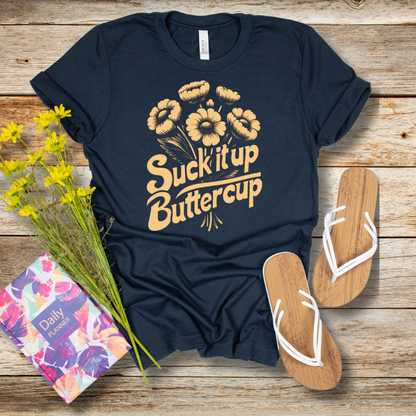Suck It Up Butter Cup, Unisex Graphic Tee, Humorous Tee, Womens Short Sleeve Graphic Tee