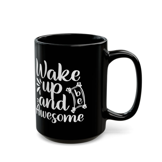 Inspirational Black Coffee Mug – "Wake Up and Be Awesome" – Perfect for Morning Motivation