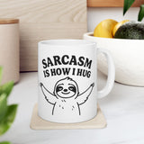 Coffee Mug Sarcasm Is How I Hug, Sloth Coffee Cup, Coffee Lovers