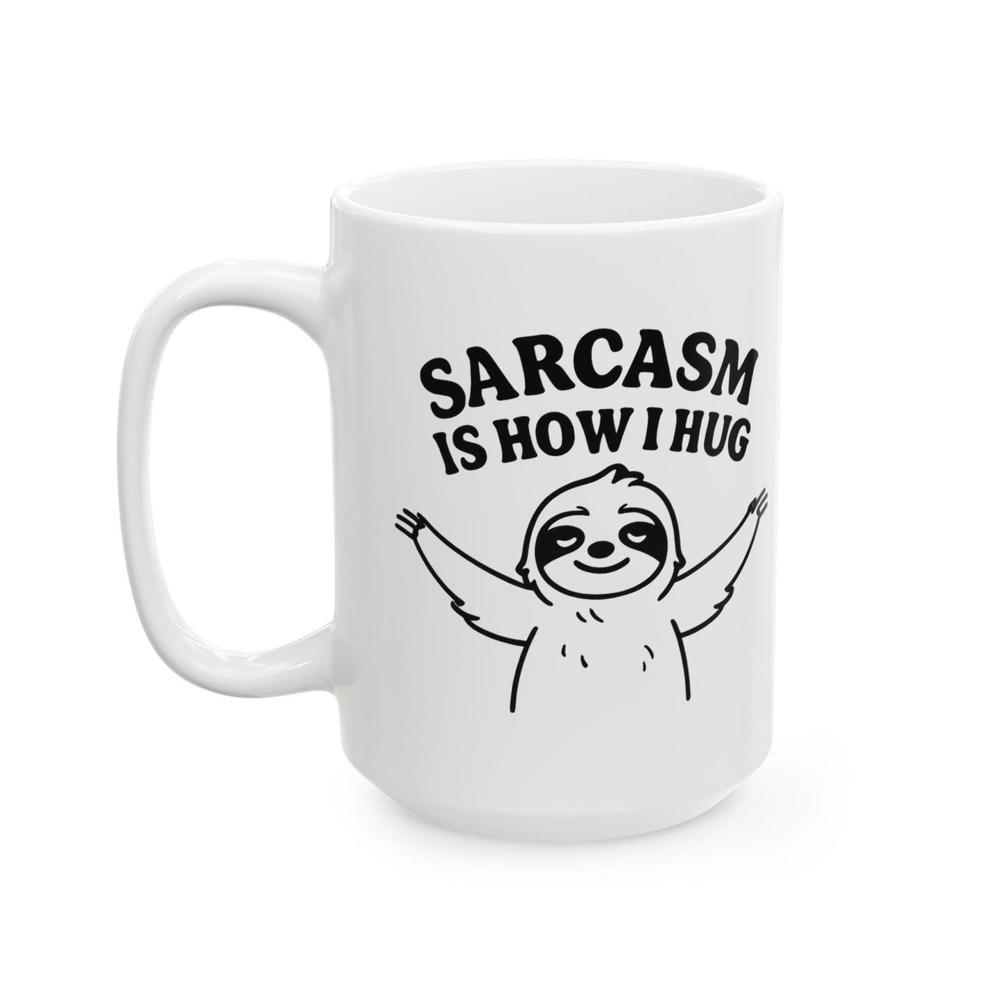 Coffee Mug - Sarcasm Is How I Hug, Sloth Coffee Cup