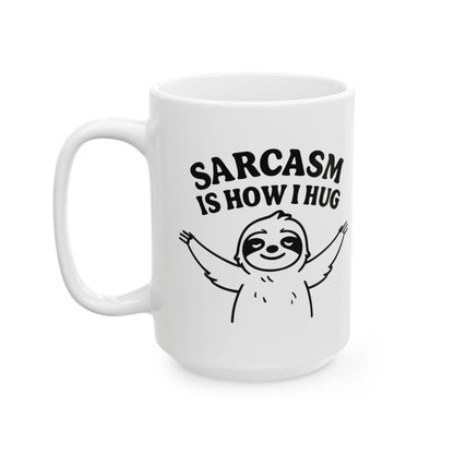 Coffee Mug - Sarcasm Is How I Hug, Sloth Coffee Cup