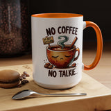 No Coffee No Talkie Mug - Fun Accent Coffee Cup for Caffeine Lovers
