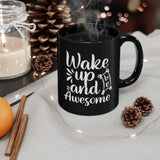 Inspirational Black Coffee Mug,  Wake Up and Be Awesome, Motivational Coffee Mug, Coffee Mug