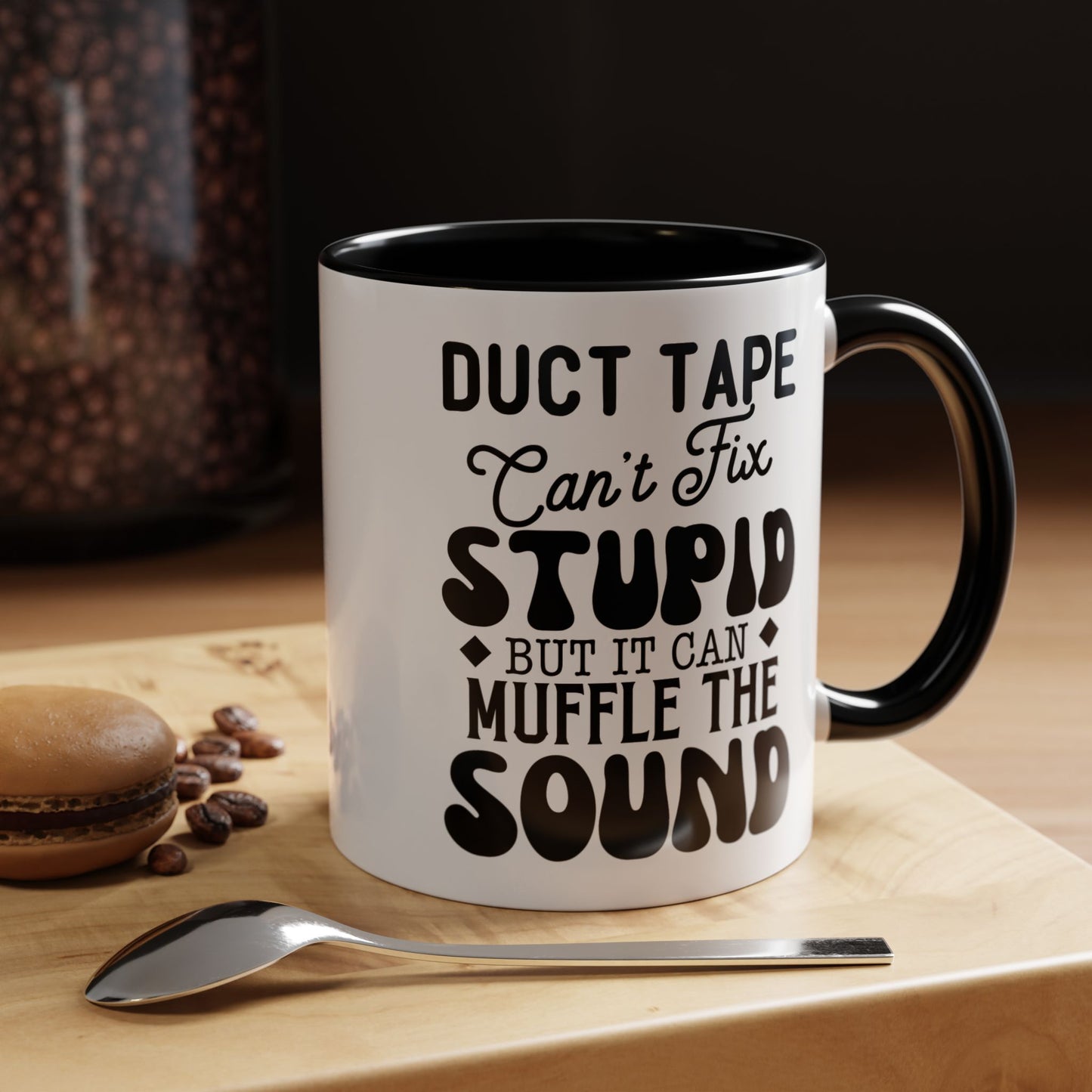 Funny Coffee Mug - Duct Tape Can't Fix Stupid But It Can Muffle It