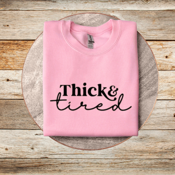 Thick and Tired, Unisex Crew Neck Sweatshirt