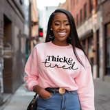 Thick and Tired, Unisex Crew Neck Sweatshirt
