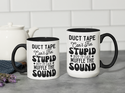 Funny Coffee Mug - Duct Tape Can't Fix Stupid But It Can Muffle It