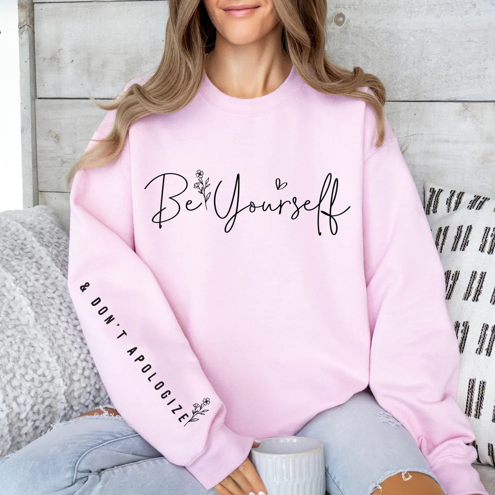 Be Yourself & Don't Apologize Sweatshirt, Women's Crewneck Sweatshirt