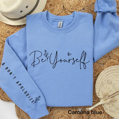 Be Yourself & Don't Apologize Sweatshirt, Women's Crewneck Sweatshirt