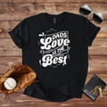 Dad's Love Is The Best T-Shirt | Heartfelt Father's Day Gift for Men