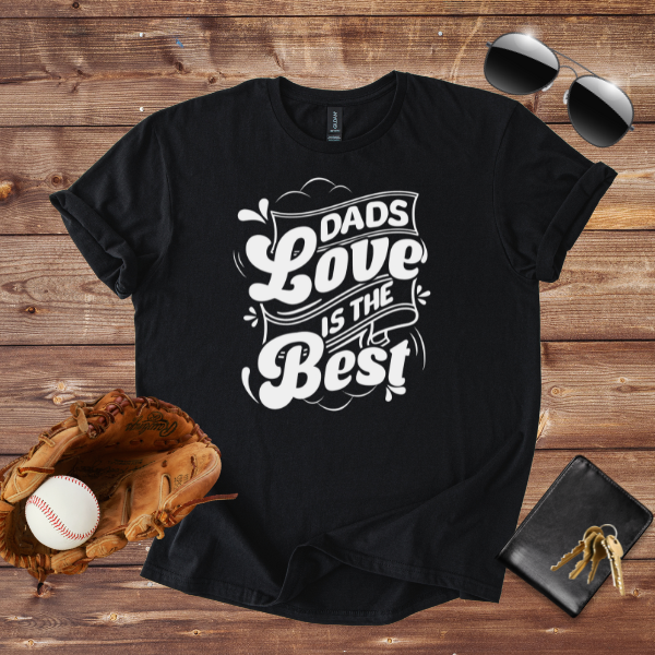 Dad's Love Is The Best T-Shirt | Heartfelt Father's Day Gift for Men