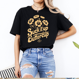 Suck It Up Butter Cup, Unisex Graphic Tee, Humorous Tee, Womens Short Sleeve Graphic Tee