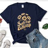 Suck It Up Butter Cup, Unisex Graphic Tee, Humorous Tee, Womens Short Sleeve Graphic Tee