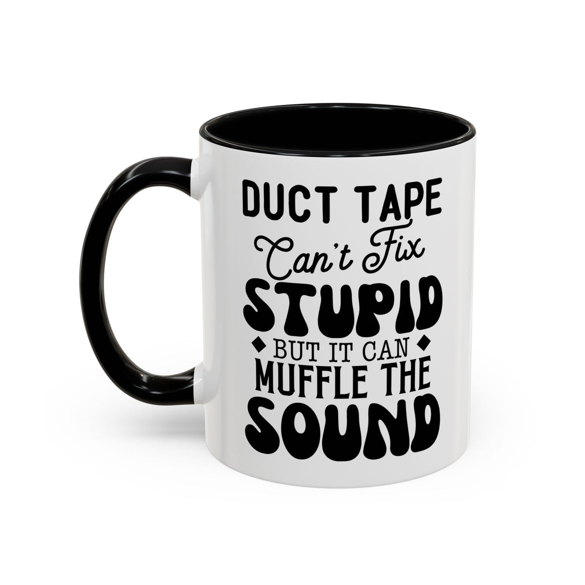 Duct Tape Can't Fix Stupid Coffee Mug | Funny Sarcastic Gift | Humor Mug for Coffee Lovers