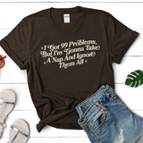 I Got 99 Problems But I'm Going To Take a Nap and Ignore Them All, Short Sleeve Graphic Tee