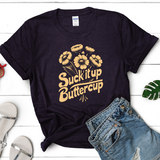 Suck It Up Butter Cup, Unisex Graphic Tee, Humorous Tee, Womens Short Sleeve Graphic Tee