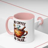 No Coffee No Talkie Mug - Fun Accent Coffee Cup for Caffeine Lovers