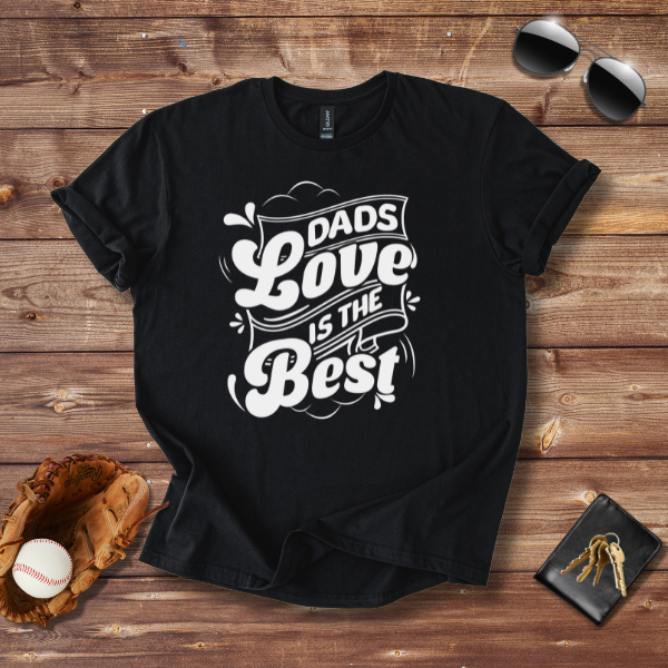 Dad's Love Is The Best T-Shirt | Heartfelt Father's Day Gift for Men