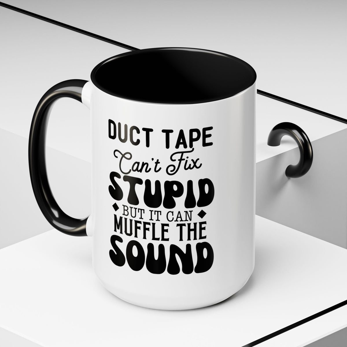 Duct Tape Can't Fix Stupid Coffee Mug | Funny Sarcastic Gift | Humor Mug for Coffee Lovers