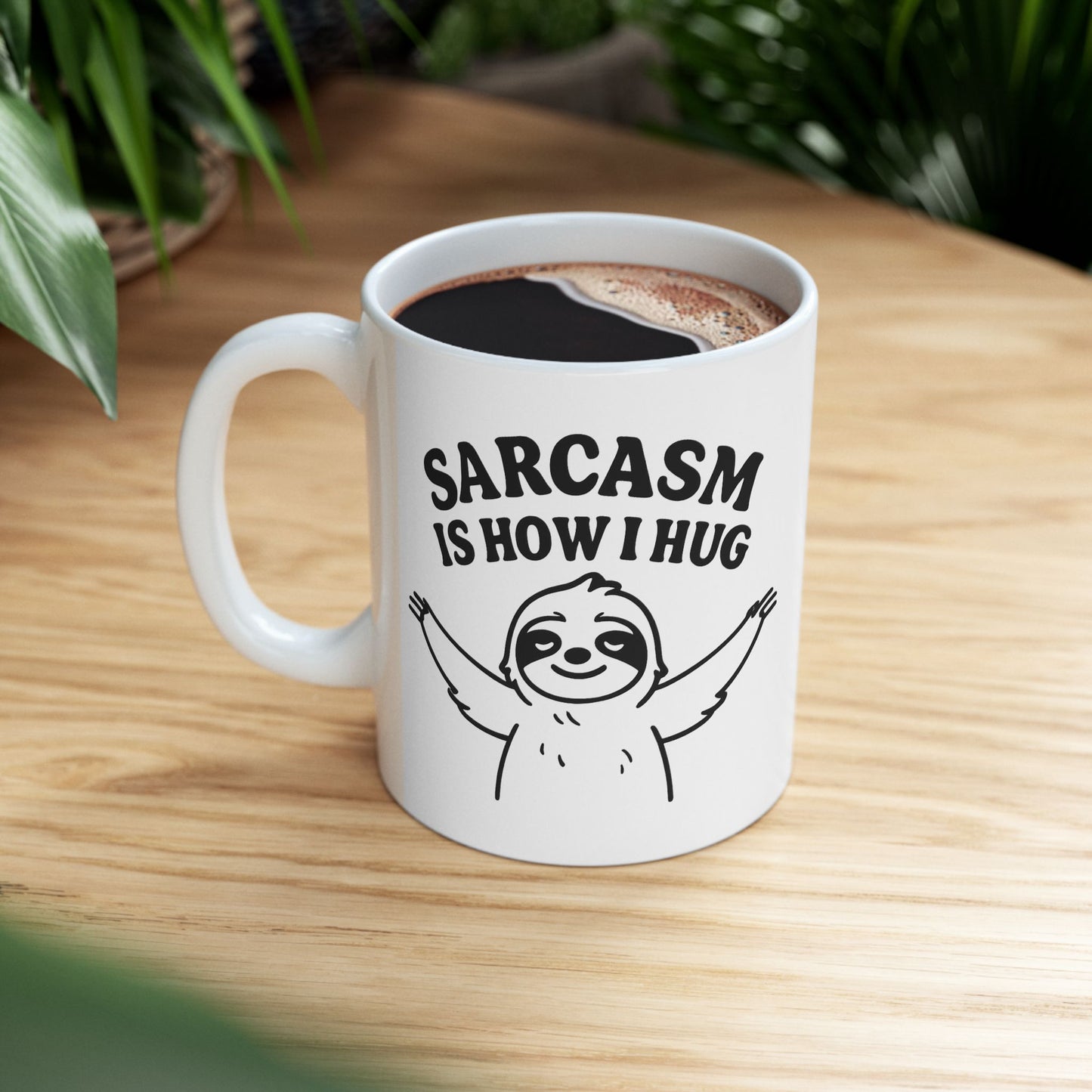 Coffee Mug - Sarcasm Is How I Hug, Sloth Coffee Cup