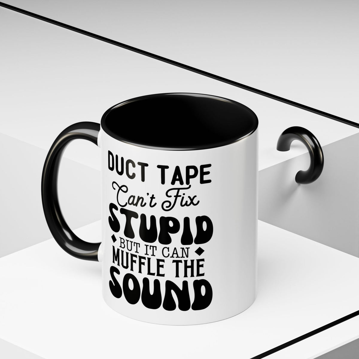 Duct Tape Can't Fix Stupid Coffee Mug | Funny Sarcastic Gift | Humor Mug for Coffee Lovers