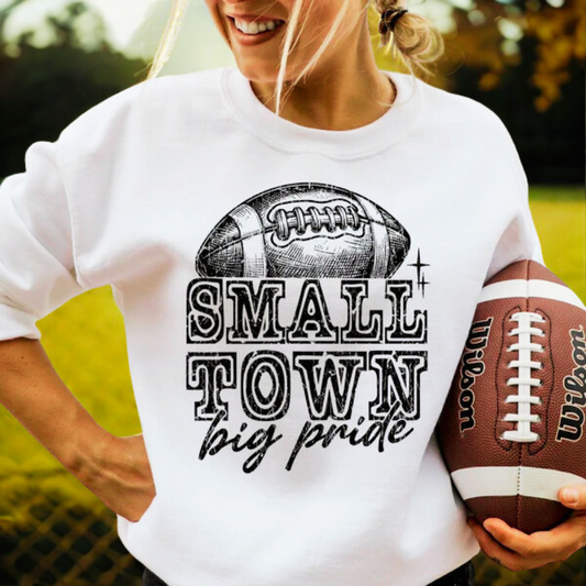 Football Small Town Big Pride Sweatshirt, Football Fun Sweatshirt, Football Lovers, Football Season Sweatshirt