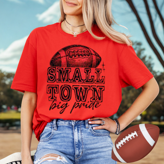 Football Small Town Big Pride tshirt, Football Fun t-shirt, Football Lovers, Football Season T-Shirt