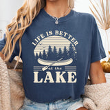 Comfort Colors, Life Is Better At The Lake Women's Unisex Short Sleeve Tee, Lake Lovers, Lake Vibes