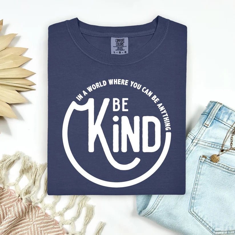 In A World Where You Can Be Anything..Be Kind, Comfort Colors Unisex T-Shirt