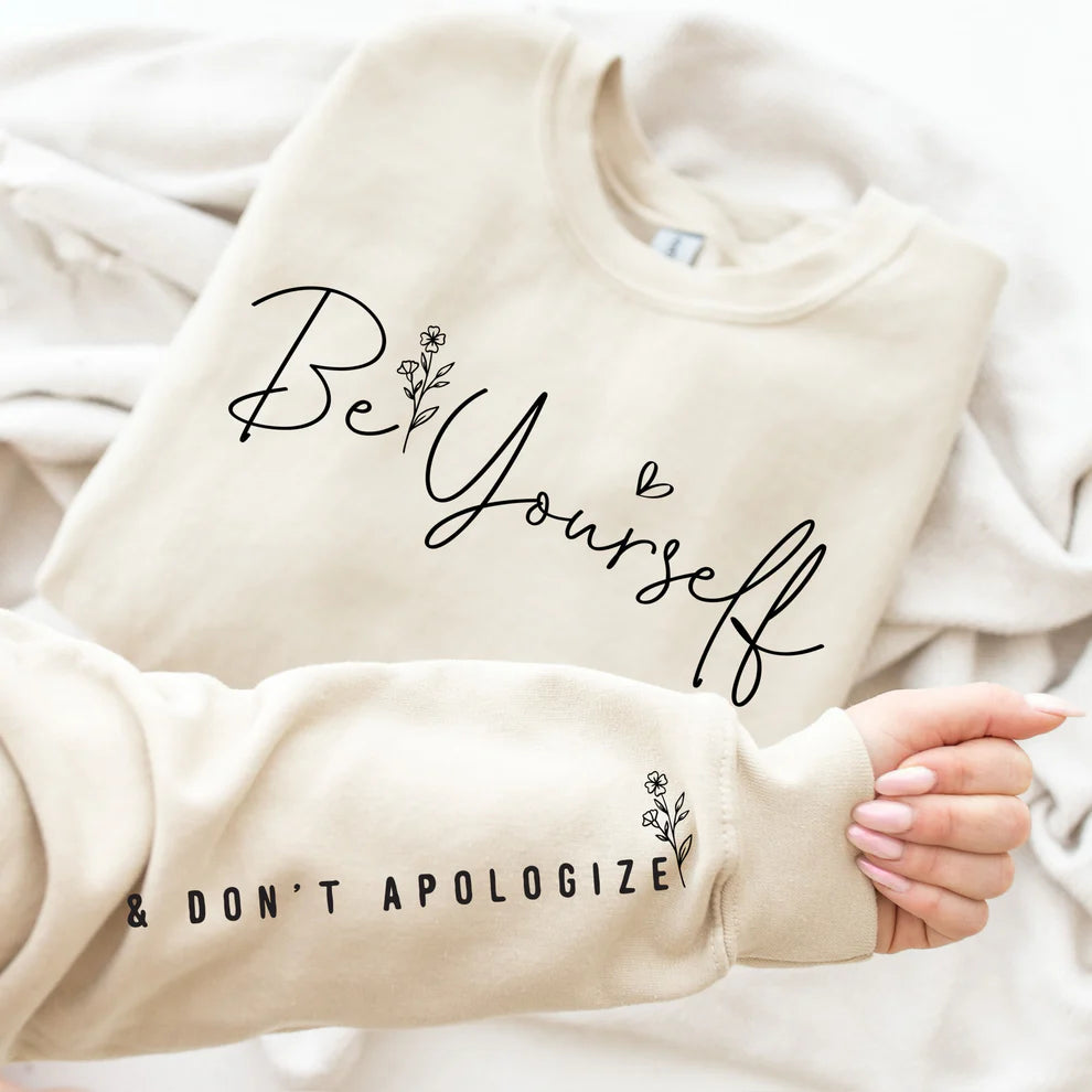 Be Yourself & Don't Apologize Sweatshirt, Women's Crewneck Sweatshirt