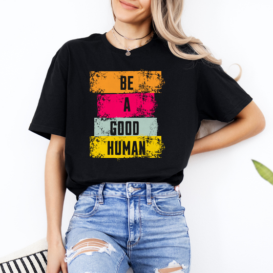 Be A Good Human Unisex Softstyle T-Shirt - Inspirational Graphic Tee for Casual Wear