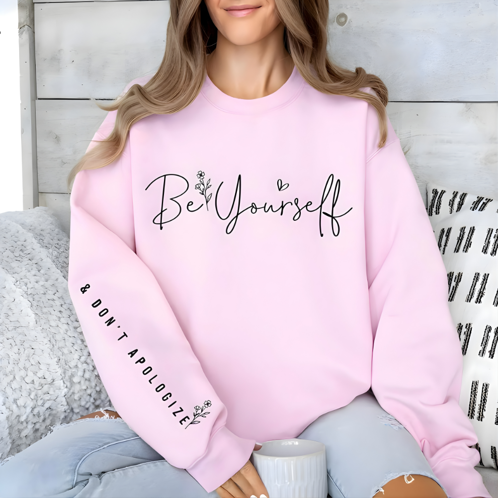 Be Yourself & Don't Apologize Sweatshirt, Women's Crewneck Sweatshirt