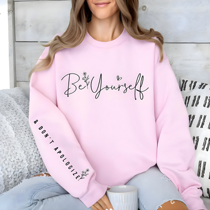 Be Yourself & Don't Apologize Sweatshirt, Women's Crewneck Sweatshirt