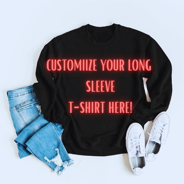 Customize Your Long Sleeve T-Shirt Here